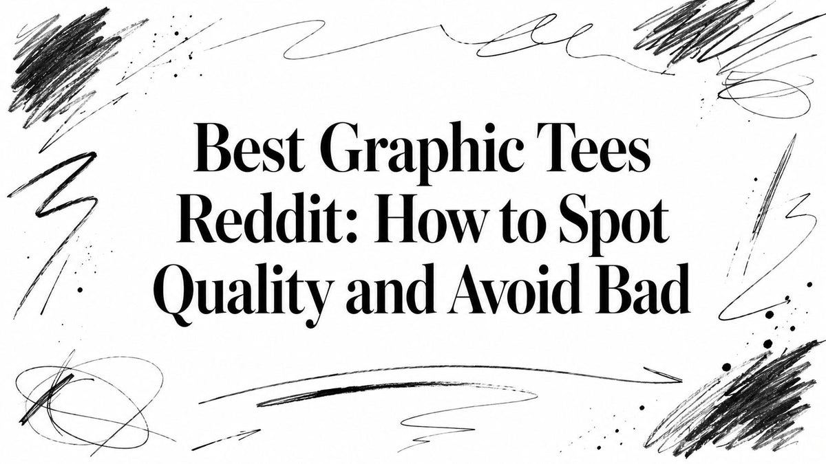 Best Graphic Tees Reddit: How to Spot Quality and Avoid Bad