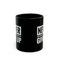 Never Give Up Black Coffe Cup